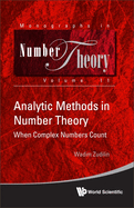 Analytic Methods in Number Theory: When Complex Numbers Count (Monographs in Number Theory)