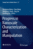 Progress in Nanoscale Characterization and Manipul