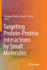 Targeting Protein-Protein Interactions By Small Mo