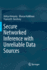 Secure Networked Inference With Unreliable Data So