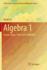 Algebra 1: Groups, Rings, Fields and Arithmetic