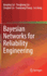 Bayesian Networks for Reliability Engineering