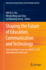 Shaping the Future of Education, Communication and Technology: Selected Papers From the Hkaect 2019 International Conference (Educational Communications and Technology Yearbook)
