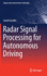 Radar Signal Processing for Autonomous Driving (Signals and Communication Technology)