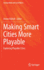 Making Smart Cities More Playable