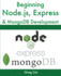 Beginning Node. Js, Express & Mongodb Development