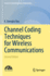 Channel Coding Techniques for Wireless Communications,