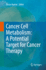 Cancer Cell Metabolism: a Potential Target for Cancer Therapy