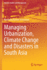 Managing Urbanization, Climate Change and Disaster