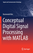 Conceptual Digital Signal Processing With Matlab