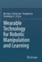 Wearable Technology for Robotic Manipulation and L