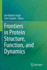 Frontiers in Protein Structure, Function, and Dynamics
