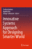 Innovative Systems Approach for Designing Smarter