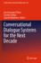Conversational Dialogue Systems for the Next Decad