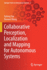 Collaborative Perception, Localization and Mapping
