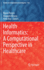 Health Informatics: A Computational Perspective in Healthcare
