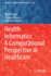 Health Informatics: A Computational Perspective in Healthcare