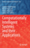 Computationally Intelligent Systems and Their Appl