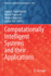 Computationally Intelligent Systems and Their Appl