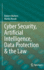 Cyber Security, Artificial Intelligence, Data Protection & the Law [Hardcover] [Aug 25, 2021] Walters, Robert and Novak, Marko