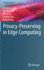 Privacy-Preserving in Edge Computing (Wireless Networks) [Hardcover] [Jun 02, 2021] Gao, Longxiang; Luan, Tom H.; Gu, Bruce; Qu, Youyang and Xiang, Yong