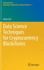 Data Science Techniques for Cryptocurrency Blockchains (Behaviormetrics: Quantitative Approaches to Human Behavior, 9)