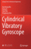 Cylindrical Vibratory Gyroscope (Springer Tracts in Mechanical Engineering) [Hardcover] [Jun 20, 2021] Wu, Xuezhong; XI, Xiang; Wu, Yulie and Xiao, Dingbang