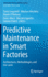 Predictive Maintenance in Smart Factories: Architectures, Methodologies, and Use-Cases
