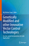 Genetically Modified and Other Innovative Vector Control Technologies