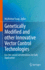 Genetically Modified and Other Innovative Vector Control Technologies