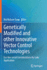 Genetically Modified and other Innovative Vector Control Technologies: Eco-bio-social Considerations for Safe Application