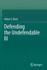 Defending the Undefendable III