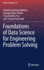 Foundations of Data Science for Engineering Problem Solving: 94 (Studies in Big Data, 94) [Hardcover] [Aug 22, 2021] Mahalle, Parikshit Narendra; Shinde, Gitanjali Rahul; Pise, Priya Dudhale and Deshmukh, Jyoti Yogesh