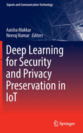 Deep Learning for Security and Privacy Preservation in Iot
