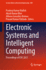 Electronic Systems and Intelligent Computing: Proceedings of Esic 2021: 860 (Lecture Notes in Electrical Engineering, 860) [Hardcover] [Jun 03, 2022] Mallick, Pradeep Kumar; Bhoi, Akash Kumar; Gonz�lez-Briones, Alfonso and Pattnaik, Prasant Kumar