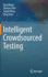 Intelligent Crowdsourced Testing [Hardcover] [Jun 17, 2022] Wang, Qing; Chen, Zhenyu; Wang, Junjie and Feng, Yang