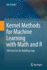 Kernel Methods for Machine Learning With Math and