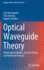 Optical Waveguide Theory: Mathematical Models, Spectral Theory and Numerical Analysis: 237 (Springer Series in Optical Sciences, 237) [Hardcover] [Apr 01, 2022] Shestopalov, Yury; Smirnov, Yury and Smolkin, Eugene
