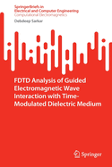 Fdtd Analysis of Guided Electromagnetic Wave Interaction With Time-Modulated Dielectric Medium