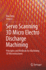 Servo Scanning 3d Micro Electro Discharge Machining: Principles and Methods for Machining 3d Microstructures [Hardcover] [Jun 22, 2022] Tong, Hao and Li, Yong