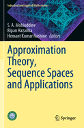 Approximation Theory, Sequence Spaces and Applicat