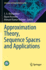 Approximation Theory, Sequence Spaces and Applicat