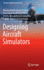 Designing Aircraft Simulators (Springer Aerospace Technology) [Hardcover] [Nov 01, 2022] Yurkov, Nikolay Kondratyevich; Romancheva, Nina Ivanovna; Zatuchny, Dmitry Alexandrovich and Goncharov, Evgeny Yuryevich