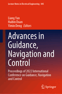 Advances in Guidance, Navigation and Control: Proceedings of 2022 International Conference on Guidance, Navigation and Control: 845 (Lecture Notes in Electrical Engineering, 845) [Hardcover] [Feb 13, 2023] Yan, Liang; Duan, Haibin and Deng, Yimin