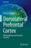 Dorsolateral Prefrontal Cortex: Working Memory and Executive Functions (Brain Science) [Hardcover] [Dec 14, 2022] Funahashi, Shintaro