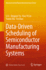 Data-Driven Scheduling of Semiconductor Manufactur