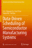 Data-Driven Scheduling of Semiconductor Manufactur