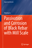 Passivation and Corrosion of Black Rebar With Mill Scale