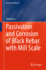Passivation and Corrosion of Black Rebar With Mill