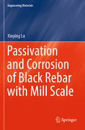 Passivation and Corrosion of Black Rebar With Mill
